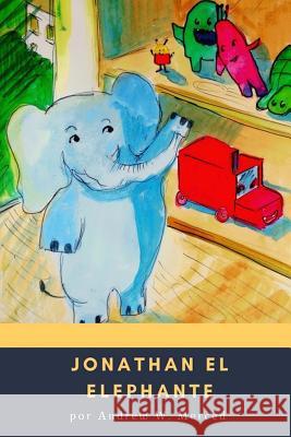 Jonathan el Elephante Merced, Andrew W. 9781982043643 Createspace Independent Publishing Platform - książka