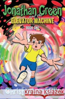 Jonathan Green and the Elevator Machine: Book One Christopher Mills 9781922409294 Vivid Publishing - książka