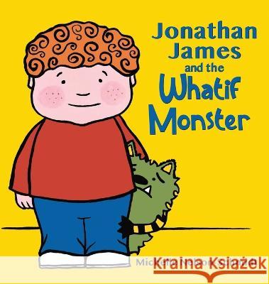 Jonathan James and the Whatif Monster Nelson-Schmidt 9781952013706 Mns Creative LLC - książka