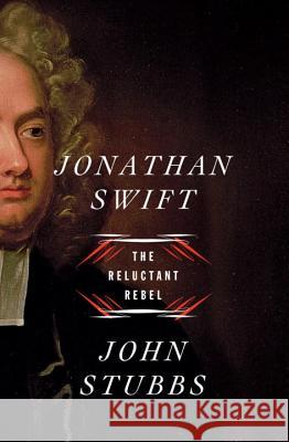 Jonathan Swift: The Reluctant Rebel Stubbs, John 9780393239423 John Wiley & Sons - książka