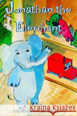 Jonathan the Elephant Andrew W. Merced 9781548405052 Createspace Independent Publishing Platform - książka