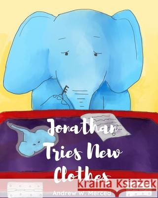 Jonathan Tries New Clothes Andrew W. Merced 9781671706187 Independently Published - książka