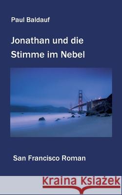 Jonathan und die Stimme im Nebel: San Francisco Roman Paul Baldauf 9783347144880 Tredition Gmbh - książka