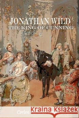 Jonathan Wild The King Of Cunning Henry Fielding Carlos Alberto Laster 9781542809221 Createspace Independent Publishing Platform - książka