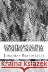 Jonathan's alpha-numeric doodles: Letters and numbers, drawn using a variety of styles Jonathan Jay Brandstater 9781515303664 Createspace Independent Publishing Platform