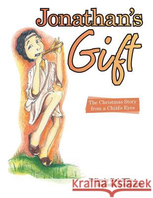 Jonathan's Gift: The Christmas Story from a Child's Eyes Cindy Willis 9781973604938 WestBow Press - książka