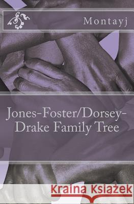 Jones-Foster/Dorsey-Drake Family Tree Montayj 9781721223961 Createspace Independent Publishing Platform - książka