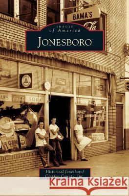 Jonesboro Historical Jonesboro/Clayton County Inc 9781531626549 Arcadia Publishing Library Editions - książka