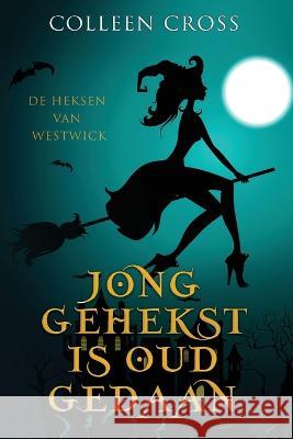 Jong Gehekst is oud Gedaan: een paranormale detectiveroman Colleen Cross 9781778660375 Slice Publishing - książka