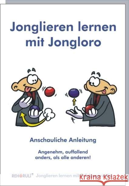 Jonglieren lernen mit Jongloro : Anschauliche Jonglier-Anleitung - Angenehm auffallend anders, als alle anderen! Ehlers, Stephan 9783940965110 FQL Publishing - książka