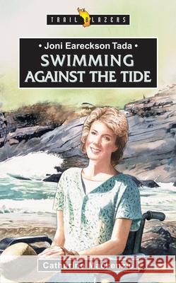 Joni Eareckson Tada: Swimming Against the Tide MacKenzie, Catherine 9781857928334 Christian Focus Publications - książka