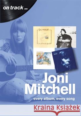 Joni Mitchell: Every Album, Every Song Peter Kearns 9781789520811 Sonicbond Publishing - książka
