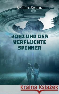 Joni und der verfluchte Spinner Ayelet Evron 9783748137429 Books on Demand - książka