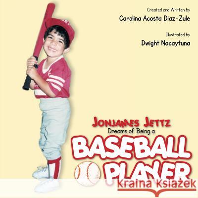 Jonjames Jettz Dreams of Being a Baseball Player Carolina Acosta Diaz-Zule 9781483631295 Xlibris Corporation - książka