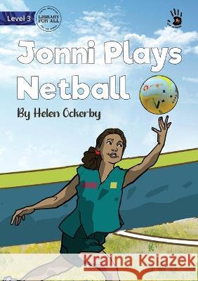 Jonni Plays Netball - Our Yarning Helen Ockerby, Michael Magpantay 9781922895769 Library for All - książka