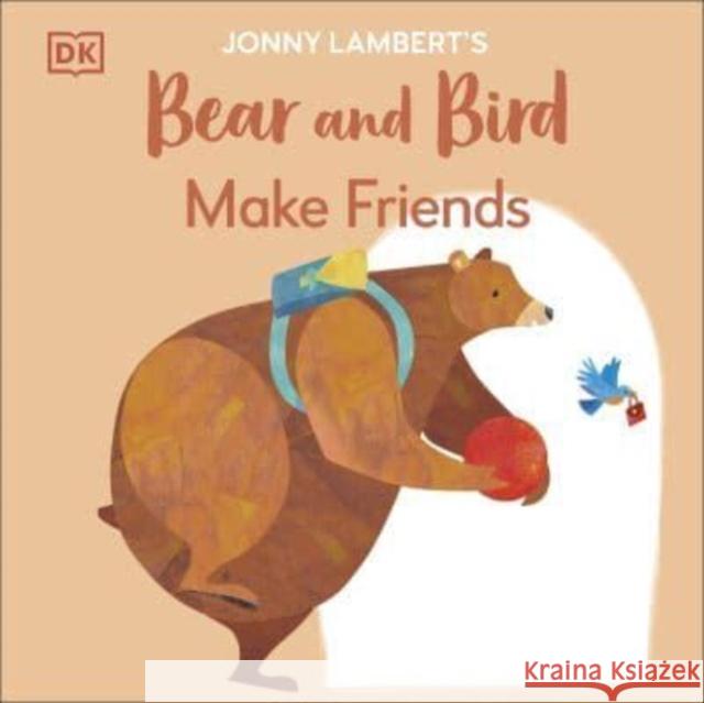 Jonny Lambert's Bear and Bird: Make Friends Jonny Lambert 9780241655399 Dorling Kindersley Ltd - książka