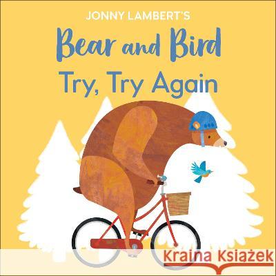 Jonny Lambert's Bear and Bird: Try, Try Again Lambert, Jonny 9780744062618 DK Publishing (Dorling Kindersley) - książka