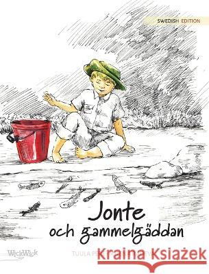 Jonte och gammelgäddan: Swedish Edition of Jonty and the Giant Pike Pere, Tuula 9789523577992 Wickwick Ltd - książka