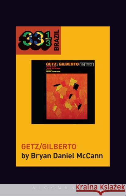 João Gilberto and Stan Getz's Getz/Gilberto McCann, Bryan Daniel 9781501323966 Bloomsbury Academic - książka