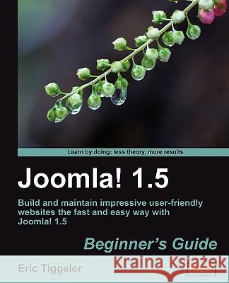 Joomla! 1.5: Beginner's Guide Eric Tiggeler 9781847199904 Packt Publishing - książka