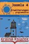 Joomla 4 - Erweiterungen programmieren Günther, Astrid 9783754153338 epubli