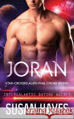 Joran: Star-Crossed Alien Mail Order Brides (Intergalactic Dating Agency) Susan Hayes 9781988446202 Black Scroll Publications Ltd - książka