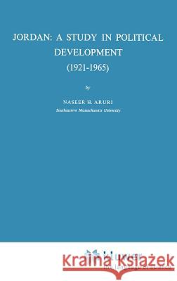 Jordan: A Study in Political Development (1921-1965) N. H. Aruri Naseer Hasan Aruri 9789024712175 Springer - książka