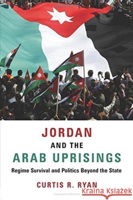 Jordan and the Arab Uprisings: Regime Survival and Politics Beyond the State Ryan, Curtis R. 9780231186278 Columbia University Press - książka