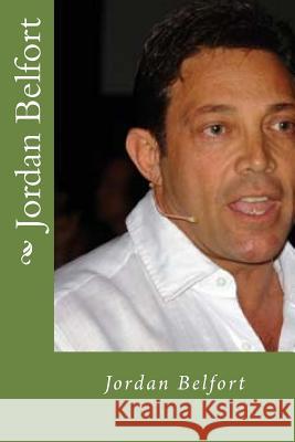 Jordan Belfort: A Biography Arthur Jones 9781979688390 Createspace Independent Publishing Platform - książka