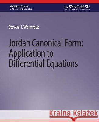 Jordan Canonical Form: Application to Differential Equations Steven Weintraub   9783031012679 Springer International Publishing AG - książka