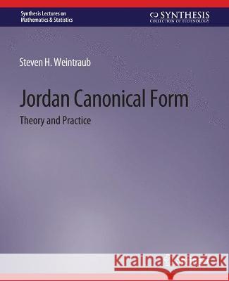 Jordan Canonical Form: Theory and Practice Steven Weintraub   9783031012709 Springer International Publishing AG - książka