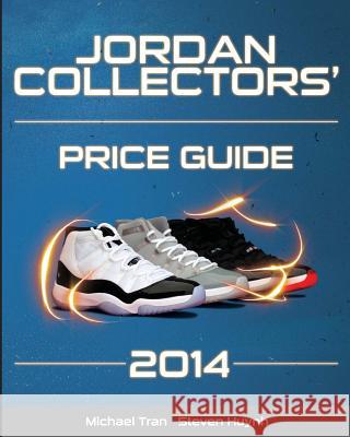 Jordan Collectors' Price Guide 2014 (Black/White) Michael Tran Steven Huynh 9781496081681 Createspace - książka