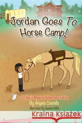 Jordan Goes to Horse Camp! Angela Costello 9781733067966 Lamindspa Publishing, LLC - książka