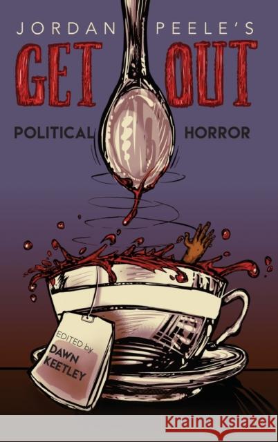 Jordan Peele's Get Out: Political Horror Dawn Keetley 9780814214275 Ohio State University Press - książka