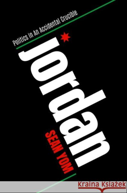 Jordan: Politics in An Accidental Crucible Sean (Associate Professor of Political Science, Associate Professor of Political Science, Temple University) Yom 9780190097264 Oxford University Press Inc - książka