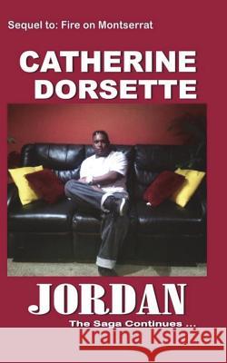 Jordan: The Fire On Montserrat Sage Continues... Dorsette, Catherine 9781718900035 Createspace Independent Publishing Platform - książka