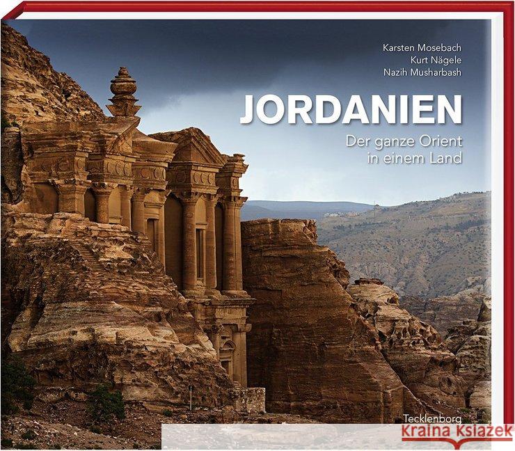 Jordanien : Der ganze Orient in einem Land Mosebach, Karsten; Nägele, Kurt; Musharbash, Nazih 9783944327297 Tecklenborg - książka