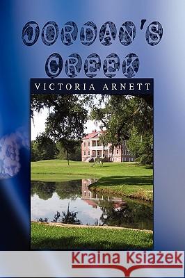 Jordan's Creek Victoria Arnett 9781441587480 Xlibris Corporation - książka