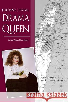 Jordan's Jewish Drama Queen: A Memoir About Peace in the Middle East Lee-Alison Sibley 9781439219607 Booksurge Publishing - książka