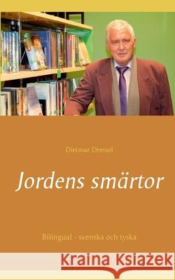 Jordens smärtor: Bilingual - svenska och tyska Dressel, Dietmar 9783753477886 Books on Demand - książka