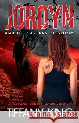 Jordyn and the Caverns of Gloom: A Daemon Hunter Novel book 2 King, Tiffany 9781491291122 Createspace - książka