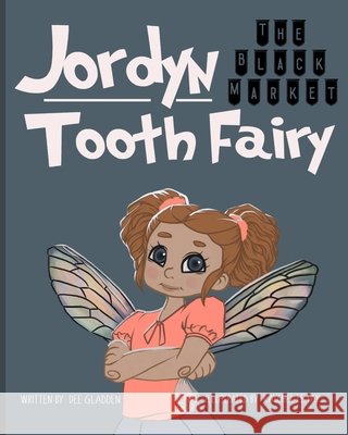 Jordyn The Black-Market Tooth Fairy Desmond-Bennett, Jessica, Raychel Le Fay, Raychel Flemming, Gladden, Dee 9798590694402 Independently Published - książka
