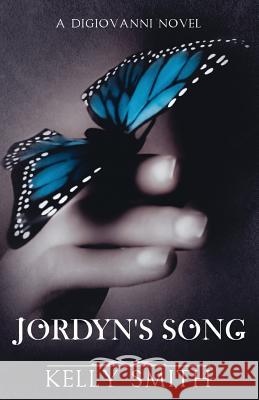 Jordyn's Song: A Digiovanni Novel Kelly Smith 9781500501273 Createspace - książka