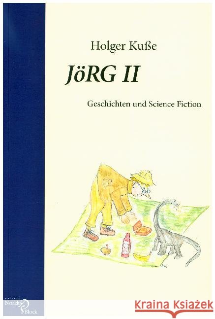 JöRG. Bd.II : Geschichten und Science Fiction Kuße, Holger 9783868130843 Edition Noack & Block - książka