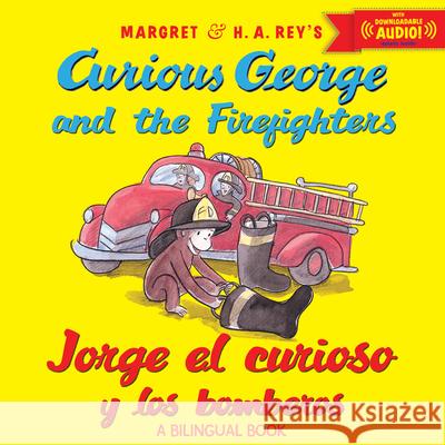 Jorge El Curioso Y Los Bomberos/Curious George and the Firefighters Bilingual: (Bilingual Edition) Rey, H. A. 9780544239609 Hmh Books for Young Readers - książka