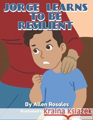 Jorge Learns to be Resilient Allen Rosales 9781954964068 Kidzbookz - książka