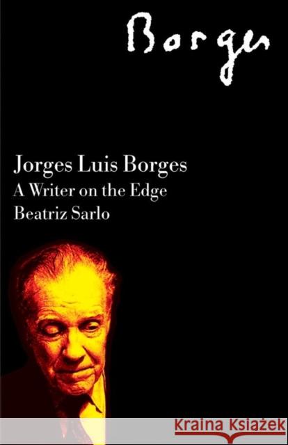 Jorge Luis Borges: A Writer on the Edge Beatriz Sarlo John King 9781844675883 Verso - książka