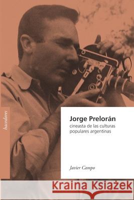 Jorge Prelorán, cineasta de las culturas populares argentinas Henley, Paul 9789874474261 Rumbo Sur - książka