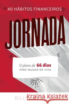 Jornada: 40 hábitos Financeiros: O plano de 66 dias para mudar de vida Billy Imperial 9786500036886 Imperial Editora - książka