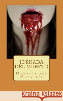 Jornada del Muerto: Cowboys and Monsters Geno Washburn Ron Washburn 9781974665105 Createspace Independent Publishing Platform - książka